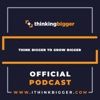 Official Thinking Bigger Podcast artwork