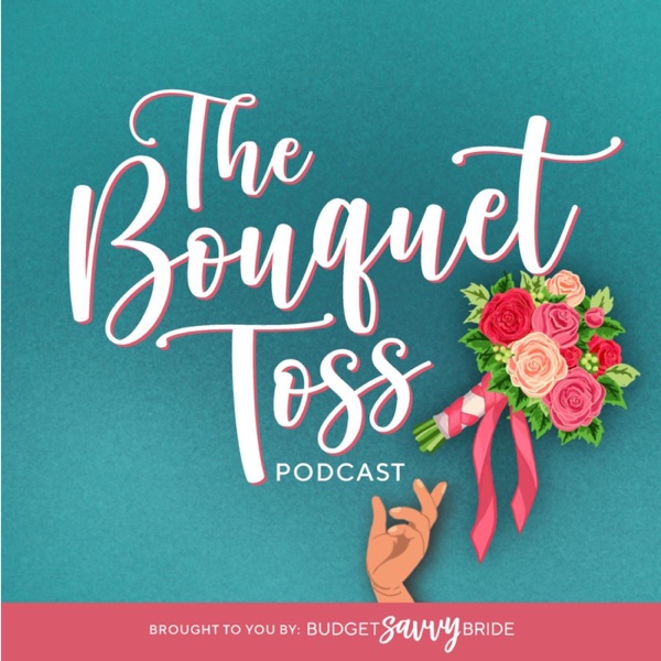 The Bouquet Toss - A Wedding Planning Podcast Artwork