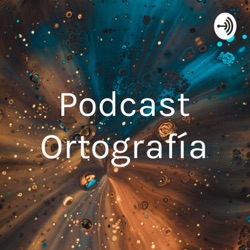 Podcast Ortografía