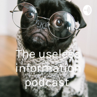 The useless information podcast podcast