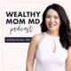 Wealthy Mom MD Podcast