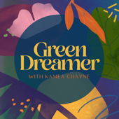 Green Dreamer: Seeding change towards collective healing, sustainability, regeneration - Kamea Chayne