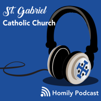 St. Gabriel Catholic Church - Homily Podcast podcast