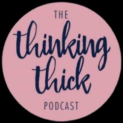 The Thinking Thick Podcast