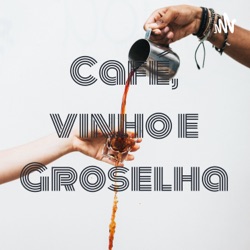 Café, vinho e Groselha
