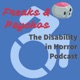 Freaks and Psychos: The Disability in Horror Podcast