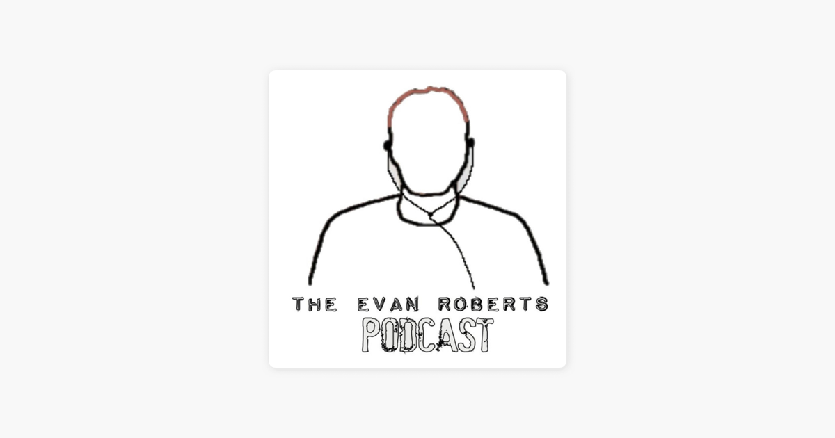 ‎The Evan Roberts Podcast on Apple Podcasts