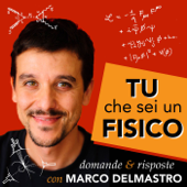 Tu che sei un fisico - Marco Delmastro