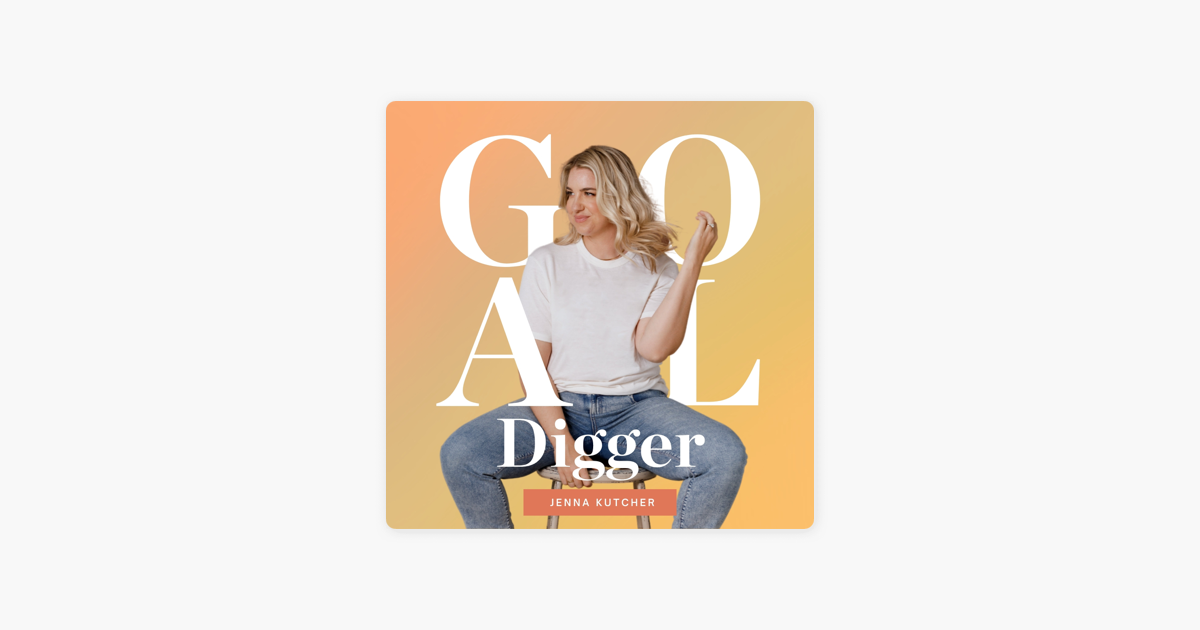 the-goal-digger-podcast-on-apple-podcasts