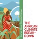 The African climate breakdown - Stories about climate change brought to you by Future Climate For Africa