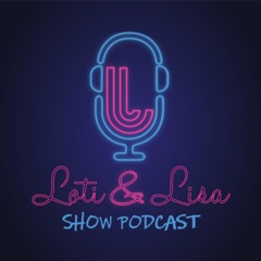 Loti & Lisa Show