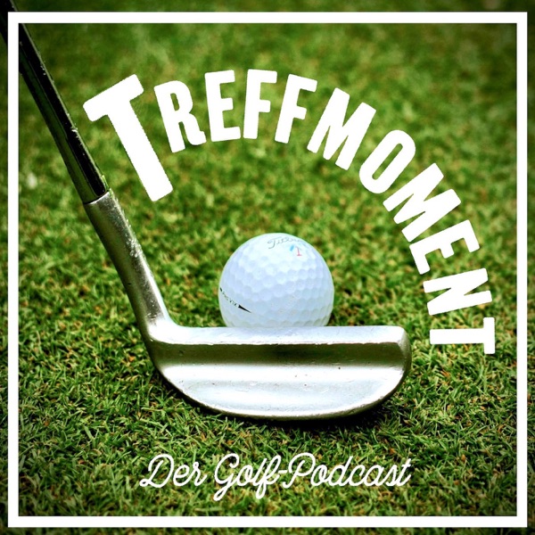 Treffmoment – Der Golf-Podcast