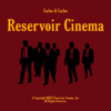 Reservoir Cinema - Carlos & Carlos