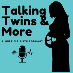 Talking Twins and More. A Multiple Births Podcast Season 4 Episode 10