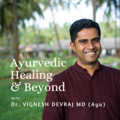 Ayurvedic Healing & Beyond - Dr Vignesh Devraj