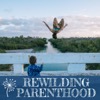 Rewilding Parenthood