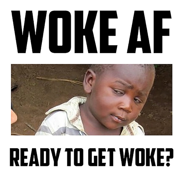 The Woke AF Podcast