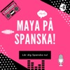 Maya på Spanska!