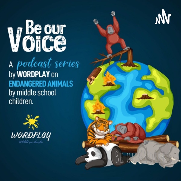Be our Voice - A podcast on endangered animals by WORDPLAY