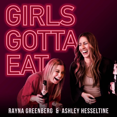 Girls Gotta Eat:Ashley Hesseltine and Rayna Greenberg