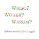 Wieso? Woher? Warum?