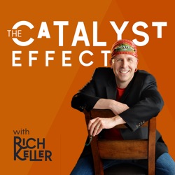 The Catalyst Effect with Rich Keller