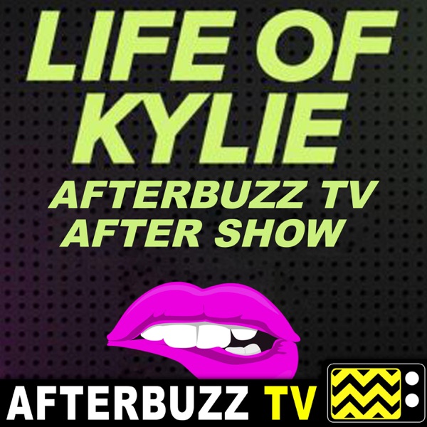 Life of Kylie Reviews and After Show - AfterBuzz TV Artwork