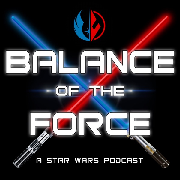 Balance of the Force: A Star Wars Podcast Artwork