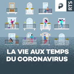 La vie aux temps du coronavirus - RTS