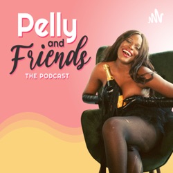 Pelly and Friends...The Podcast