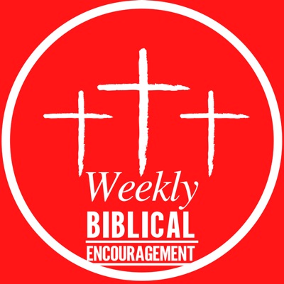 Weekly Biblical Encouragement Video Weekly Biblical Encouragement Video
