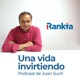 Una vida invirtiendo - El Podcast de Juan Such (Rankia)