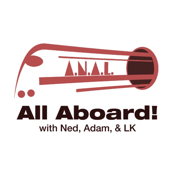 All Aboard with Ned, Adam & LK!