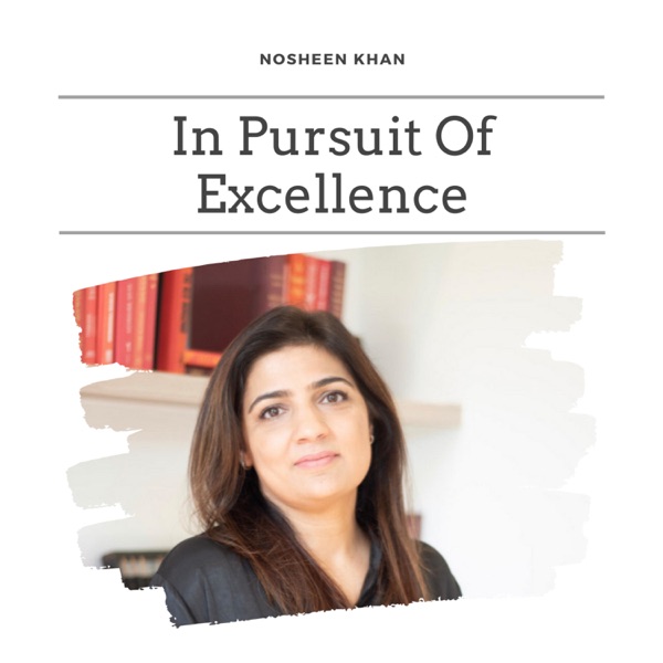 In Pursuit Of Excellence With Nosheen Artwork