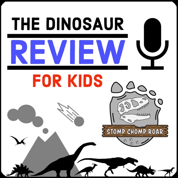 The Dinosaur Review for Kids Podcast