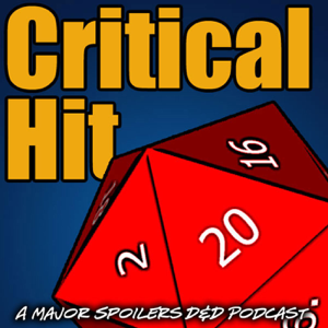 Critical Hit: A Major Spoilers RPG Podcast podcast