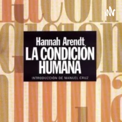 La Condición Humana - Hanna Arendt