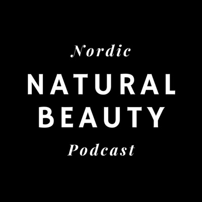 Nordic Natural Beauty Podcast Nordic Natural Beauty Podcast