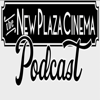 The New Plaza Cinema Podcast - New Plaza Cinema