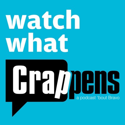 Watch What Crappens Watch What Crappens
