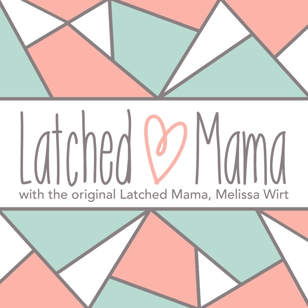 The Latched Mama Podcast Artwork