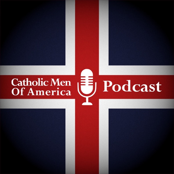 Catholic Men of America Podcast Artwork