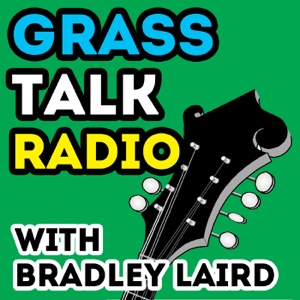 Bradley Laird's Grass Talk Radio - Bluegrass