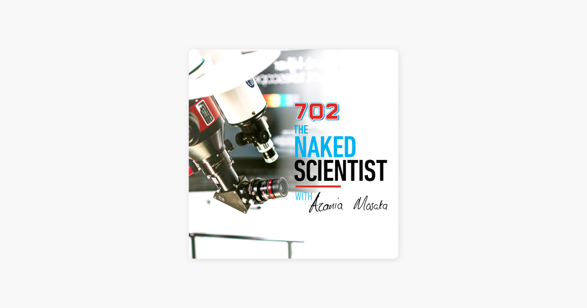 Azania Mosaka Hosts The Naked Scientist On Apple Podcasts