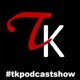 #TKPodcastShow