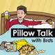 Pillow Talk With Bros: Exploring Masculinity with Open Beers and Open Hearts
