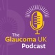 The Glaucoma UK Podcast