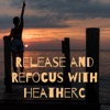 Reflect,Release and Refocus with HeatherC
