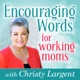 Encouraging Words for Working Moms with Christy Largent