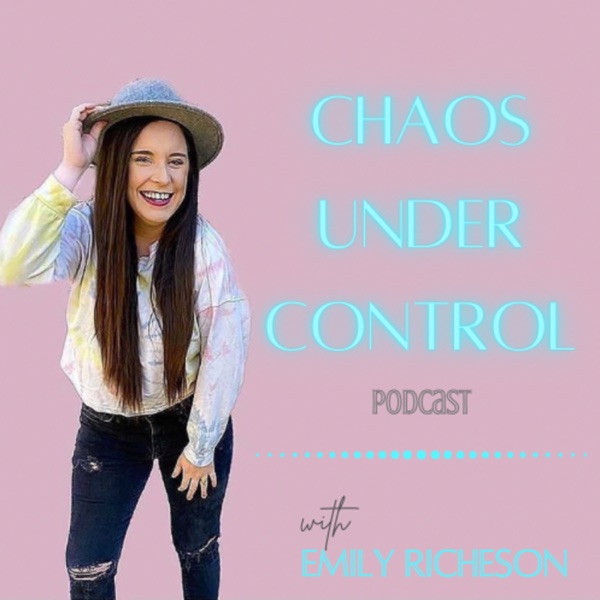 Chaos Under Control with Emily Richeson